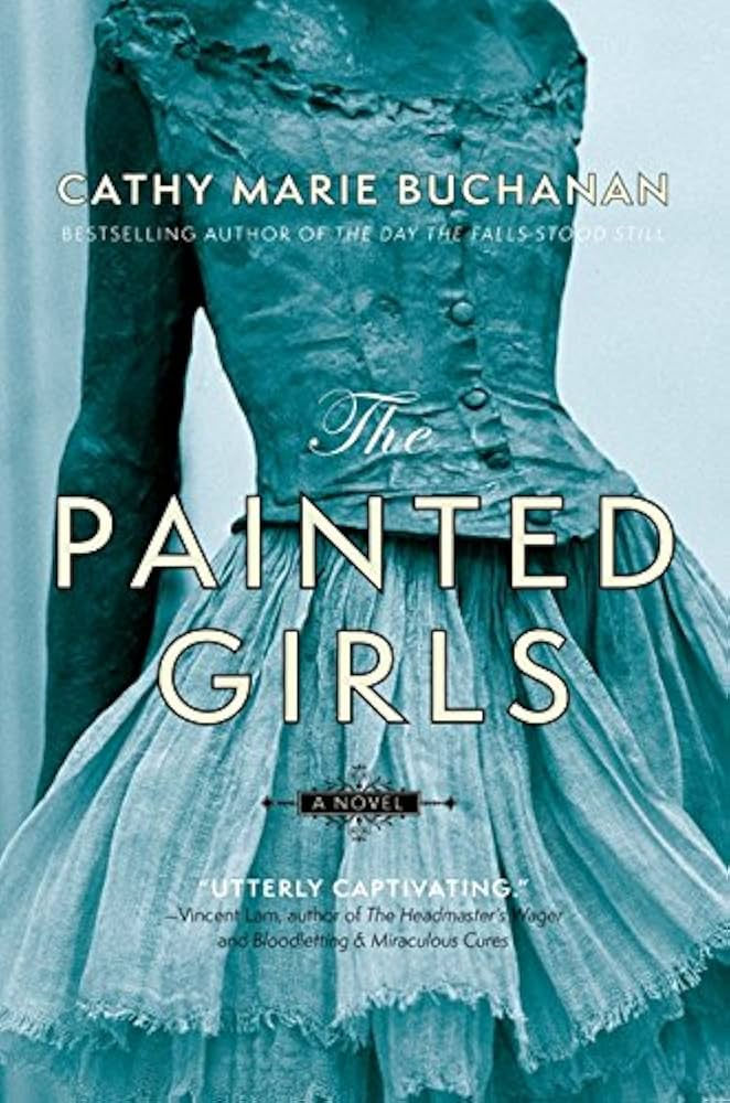 A cover of the book "The Painted Girls" by Cathy Marie Buchanan.